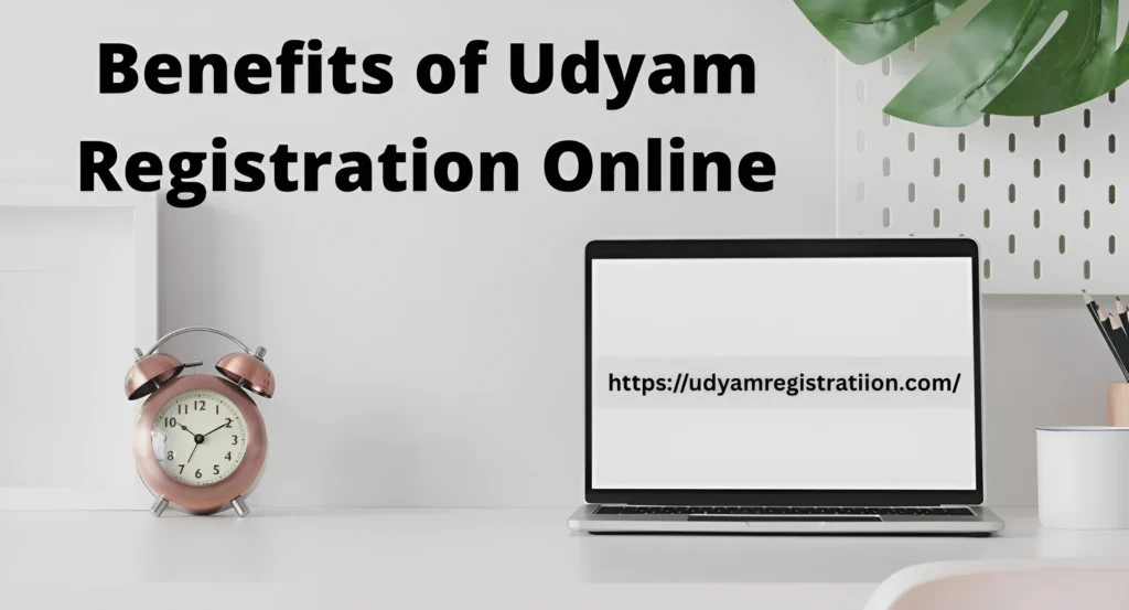 Benefits of Udyam Registration