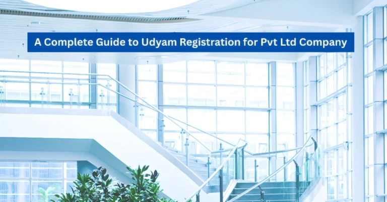 A Complete Guide to Udyam Registration for Pvt Ltd Company