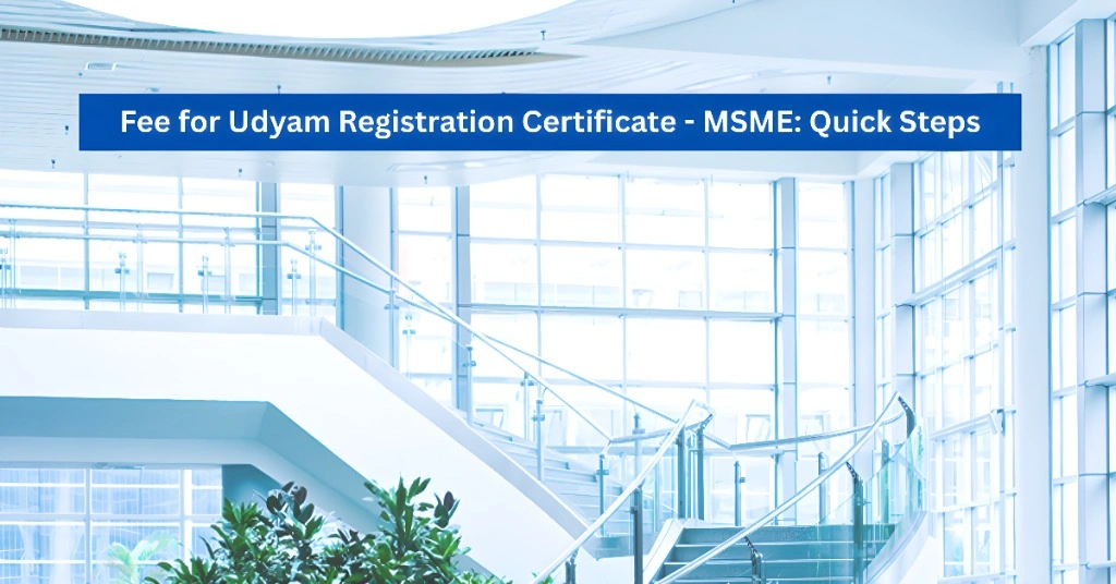 Fee for Udyam Registration Certificate - MSME Quick Steps