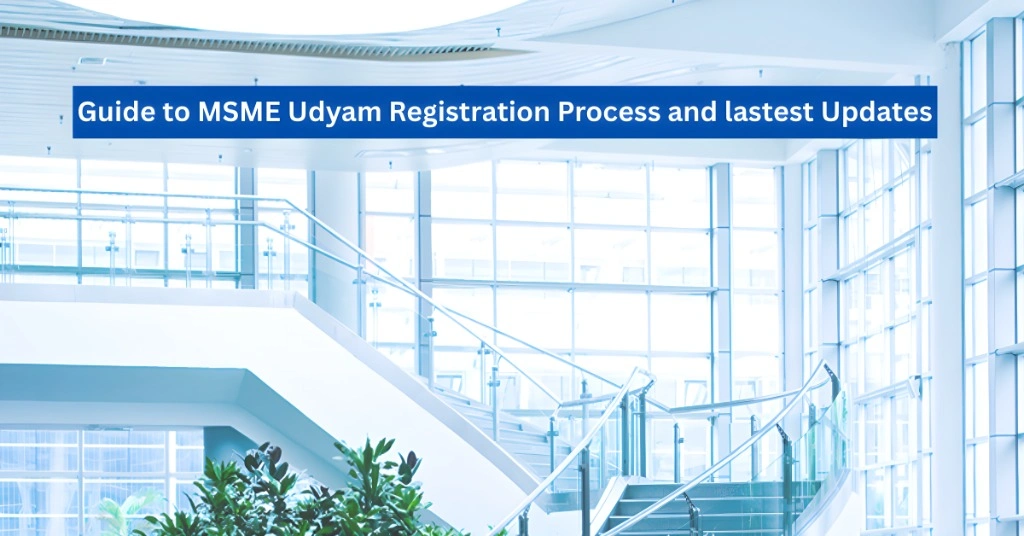 Guide to MSME Udyam Registration Process and lastest Updates