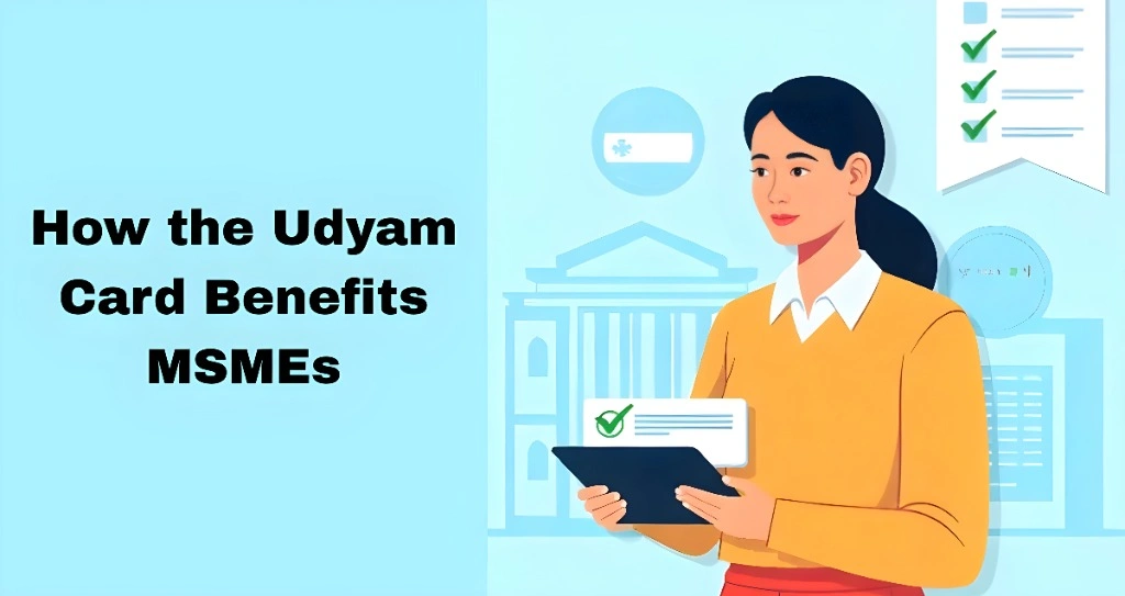How the Udyam Card Benefits MSMEs
