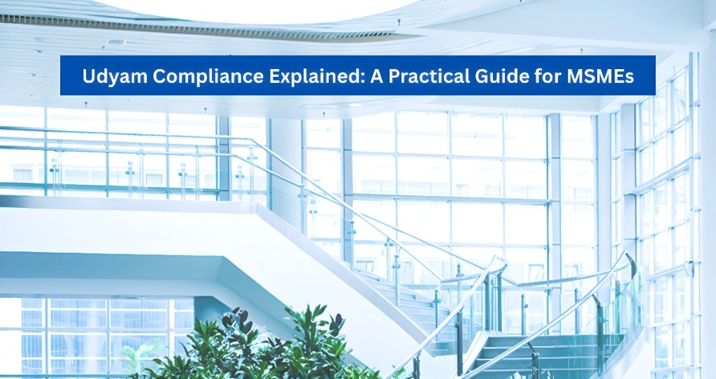 Udyam Compliance Explained A Practical Guide for MSMEs