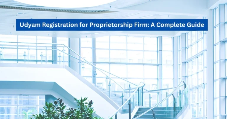 Udyam Registration for Proprietorship Firm A Complete Guide