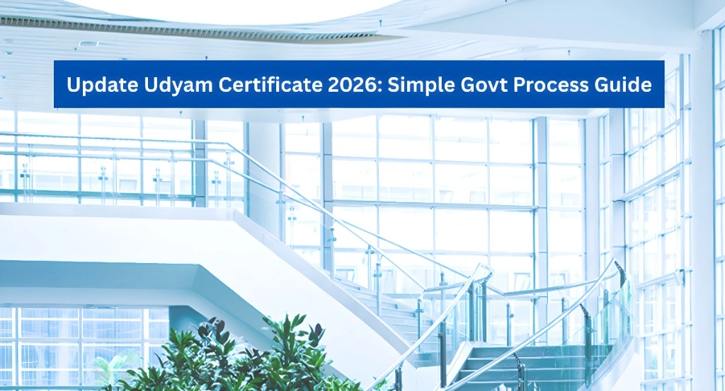 Update Udyam Certificate 2026 Simple Govt Process Guide