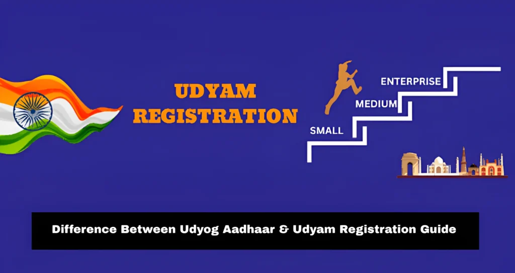 Difference Between Udyog Aadhaar & Udyam Registration Guide