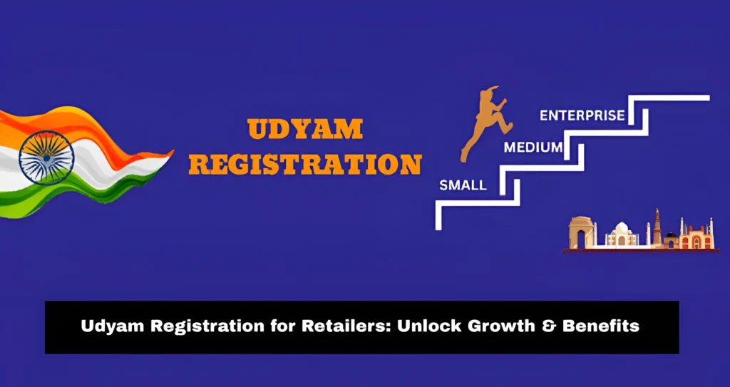 Udyam Registration for Retailers Unlock Growth & Benefits