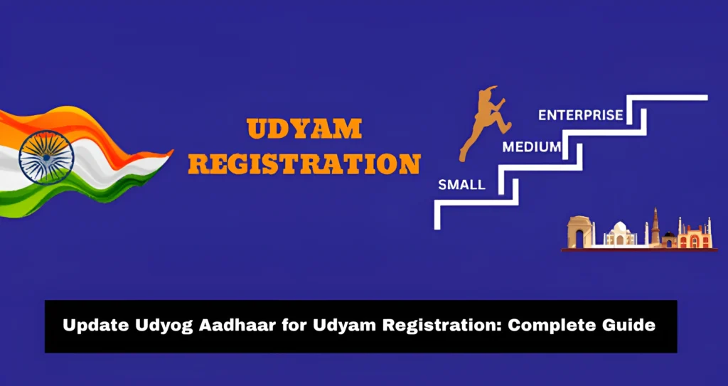 Update Udyog Aadhaar for Udyam Registration: Complete Guide