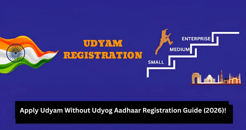 Apply Udyam Without Udyog Aadhaar Registration Guide (2026)!
