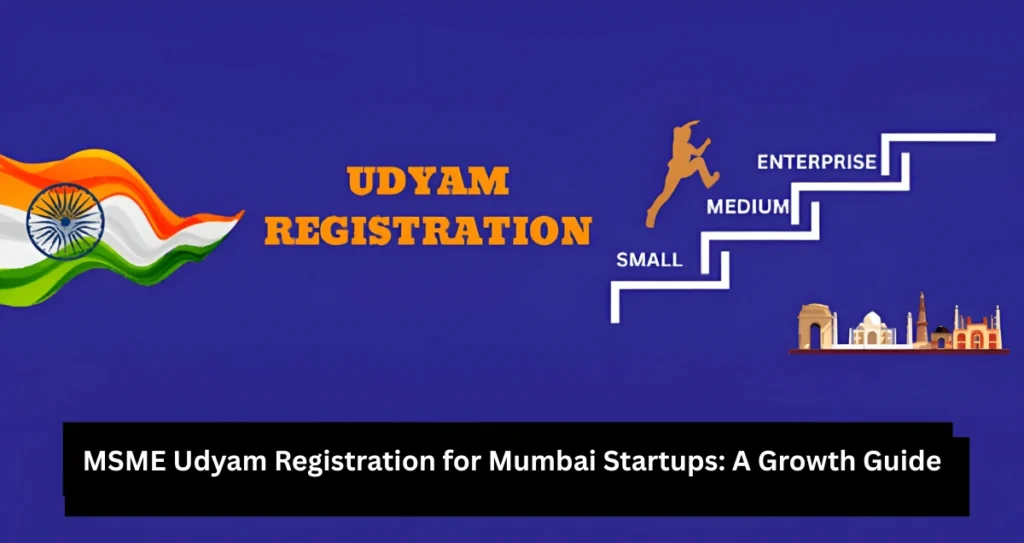 MSME Udyam Registration for Mumbai Startups: A Growth Guide