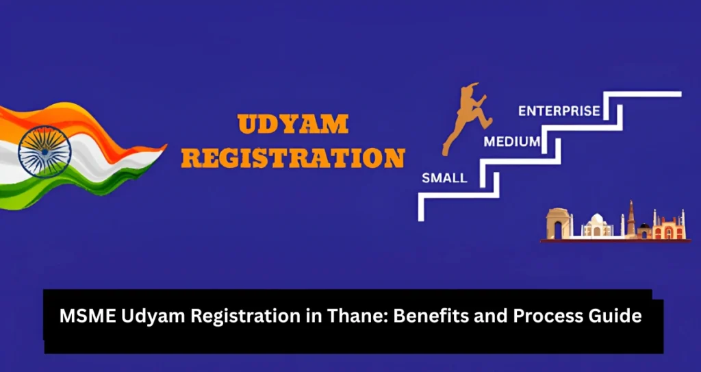 MSME Udyam Registration in Thane: Benefits and Process Guide