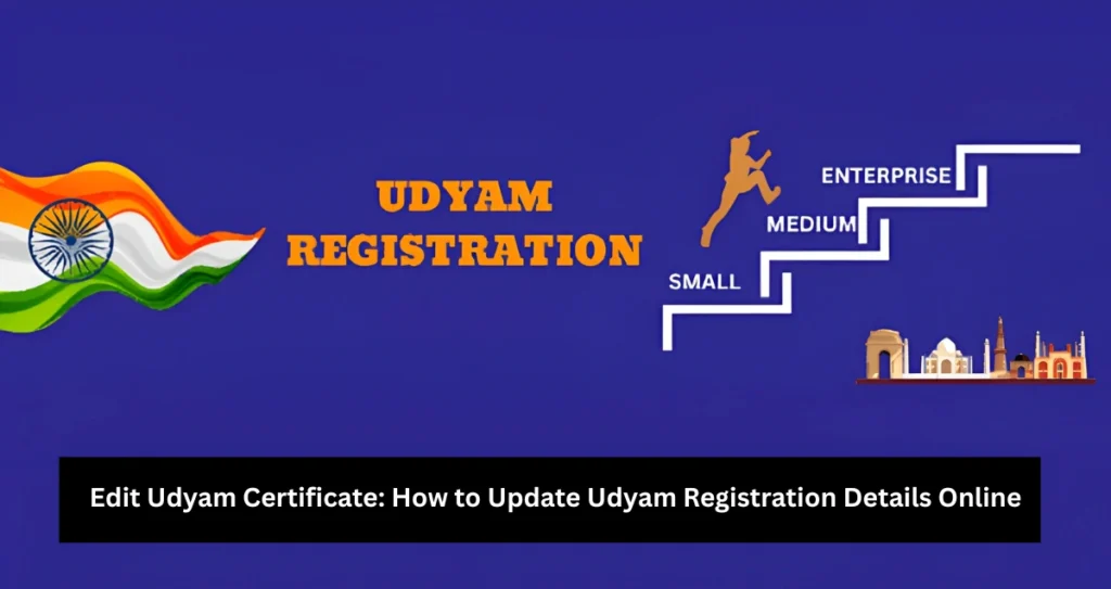 Edit Udyam Certificate: How to Update Udyam Registration Details Online