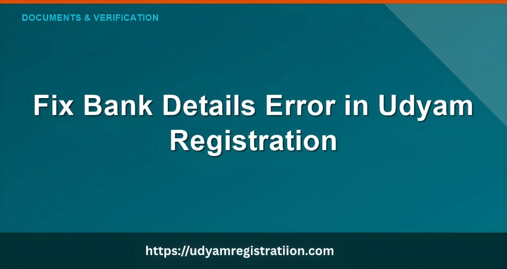 How to Fix Bank Details Error on Udyam Portal