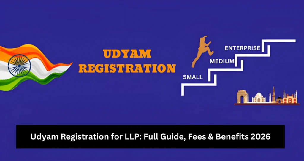 Udyam Registration for LLP: Full Guide, Fees & Benefits 2026